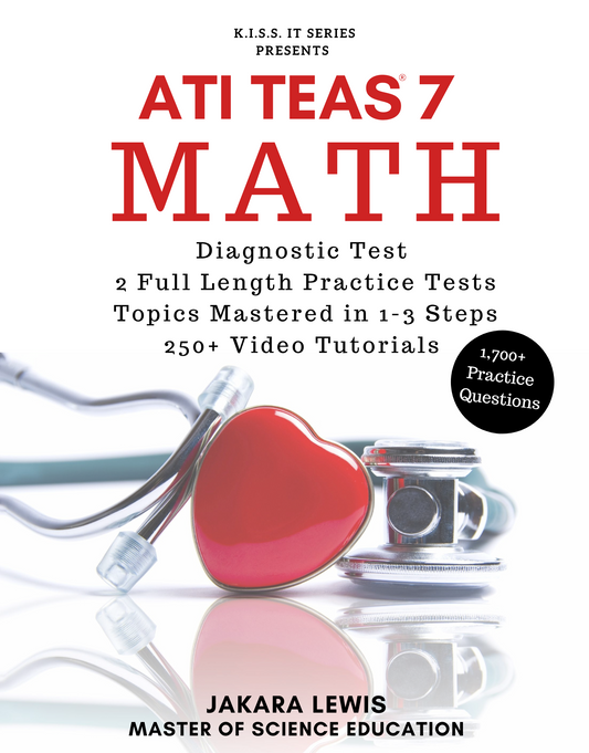 K.I.S.S IT SERIES: TEAS 7 Math