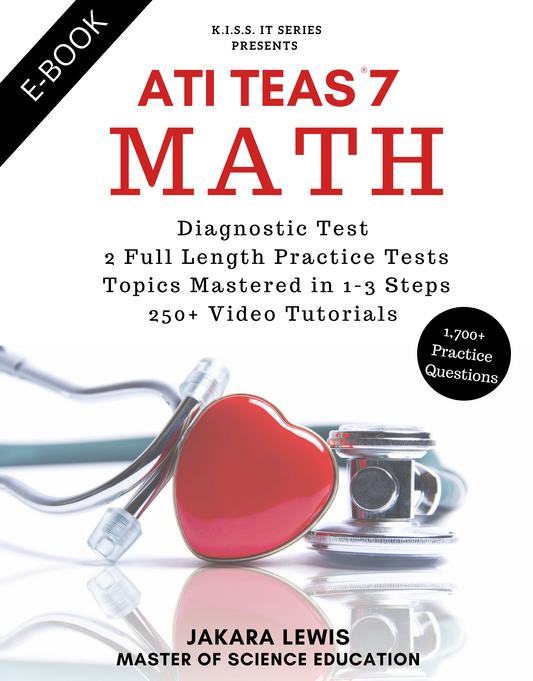 K.I.S.S. IT SERIES: TEAS 7 MATH EDITION (E-BOOK)